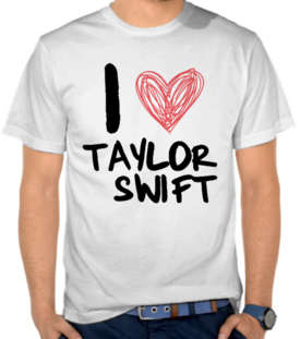 I Love Taylor Swift